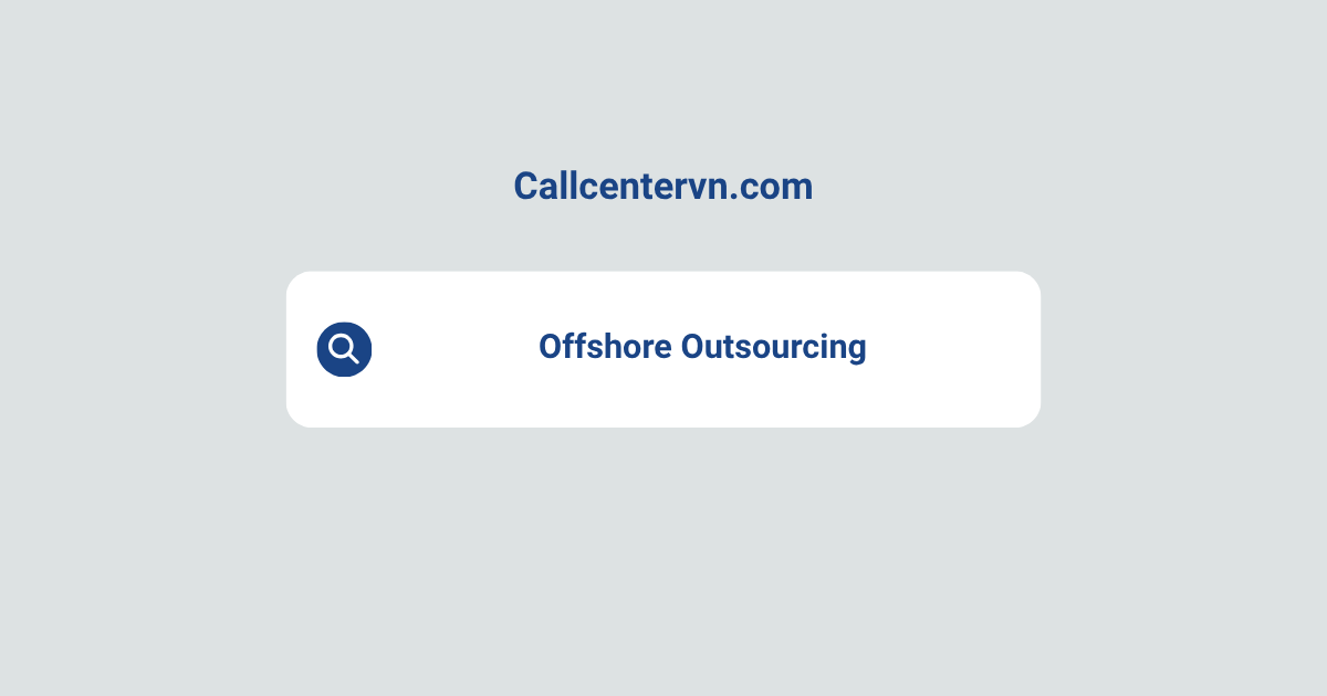 Offshore Outsourcing: Meaning, Services, Benefits, and Choosing the Right Partner | Thien Tu BPO